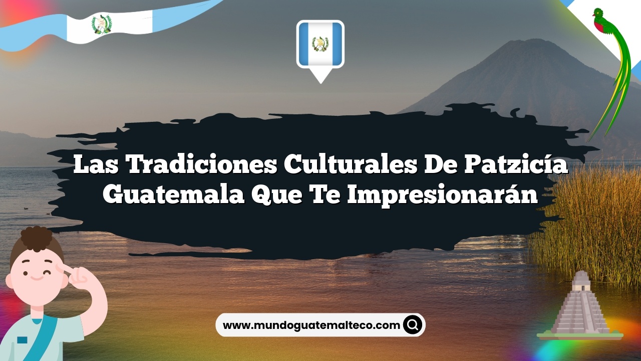 Imagen de Las Tradiciones Culturales de Patzicía Guatemala que Te Impresionarán Las Tradiciones Culturales de Patzicía Guatemala que Te Impresionarán