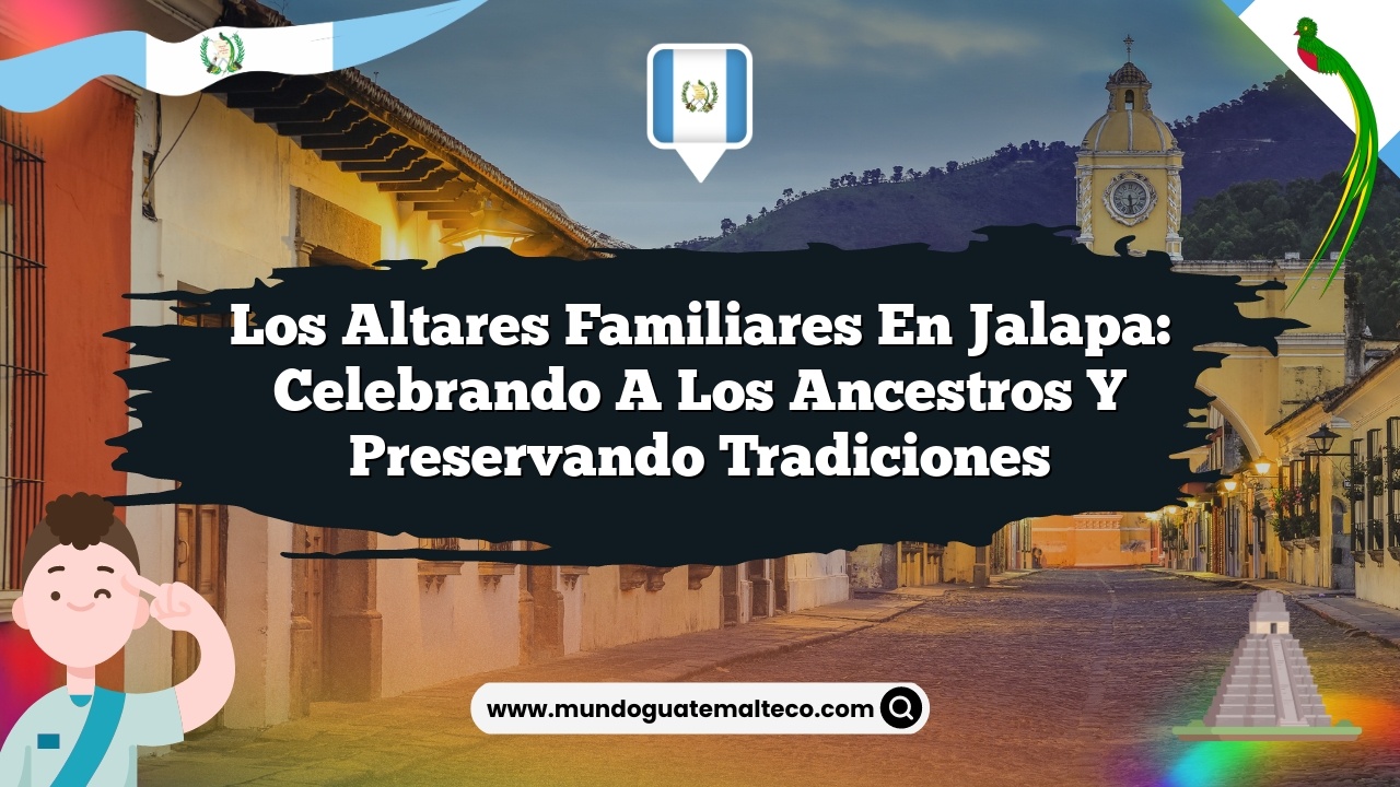 Imagen de Los altares familiares en Jalapa: Celebrando a los ancestros y preservando tradiciones Los altares familiares en Jalapa: Celebrando a los ancestros y preservando tradiciones
