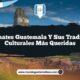 Los Amates Guatemala y sus Tradiciones Culturales Más Queridas