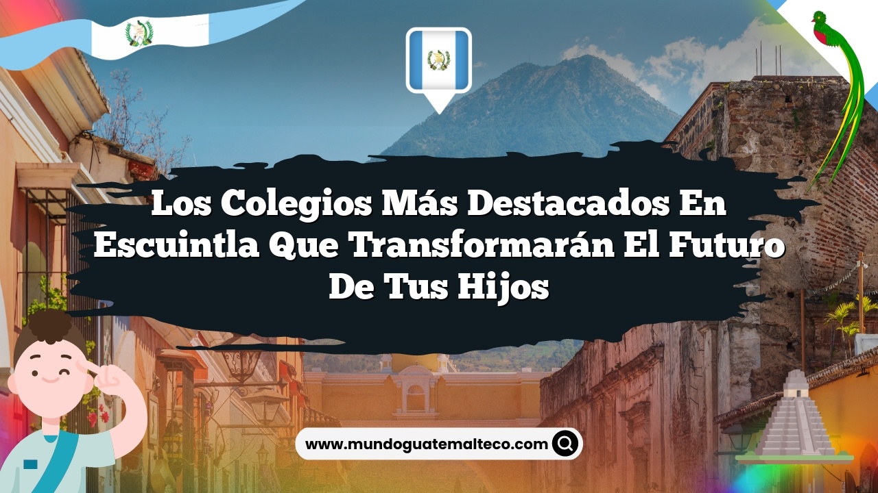 Los colegios más destacados en Escuintla que transformarán el futuro de tus hijos