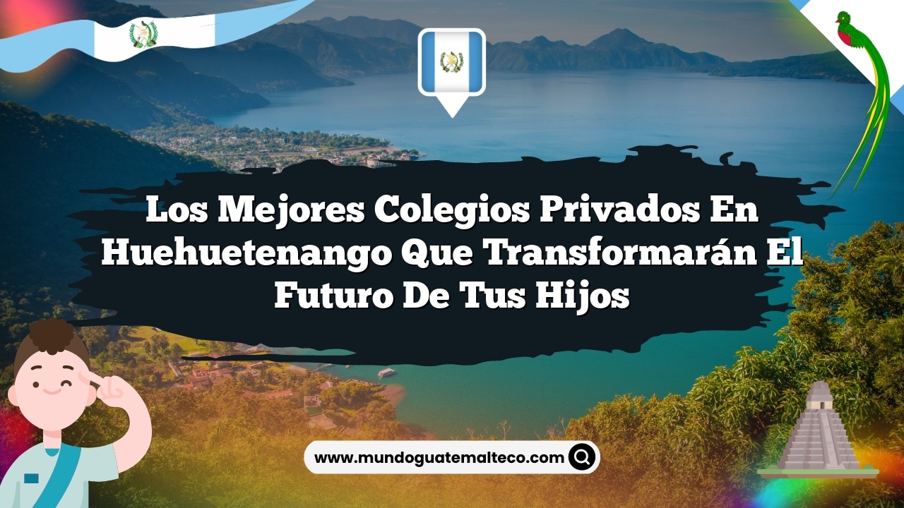 Imagen de Los mejores colegios privados en Huehuetenango que transformarán el futuro de tus hijos Los mejores colegios privados en Huehuetenango que transformarán el futuro de tus hijos
