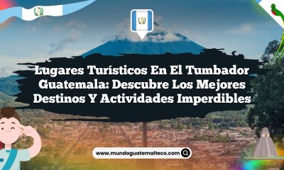 Lugares Turísticos en El Tumbador Guatemala: Descubre los Mejores Destinos y Actividades Imperdibles