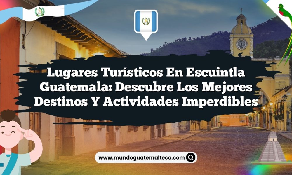 Lugares Turísticos en Escuintla Guatemala: Descubre los Mejores Destinos y Actividades Imperdibles