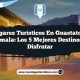 Lugares Turísticos en Guastatoya Guatemala: Los 5 Mejores Destinos para Disfrutar