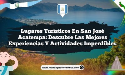 Lugares Turísticos en San José Acatempa: Descubre las Mejores Experiencias y Actividades Imperdibles