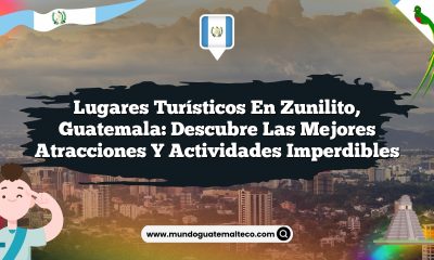 Lugares Turísticos en Zunilito, Guatemala: Descubre las Mejores Atracciones y Actividades Imperdibles