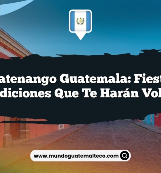 Mazatenango Guatemala: Fiestas y Tradiciones que Te Harán Volver
