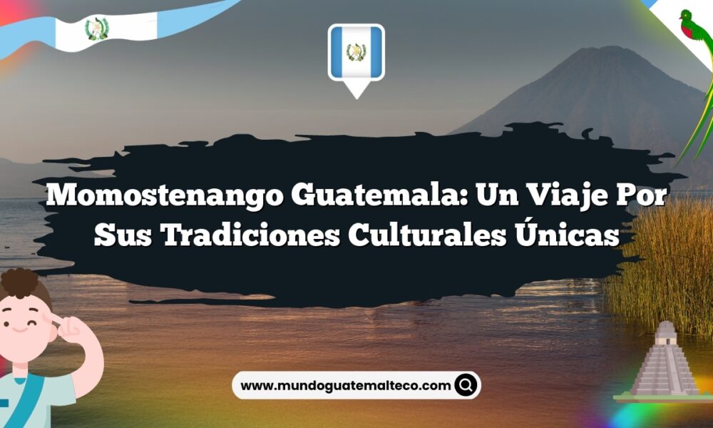 Momostenango Guatemala: Un Viaje por sus Tradiciones Culturales Únicas