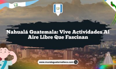 Nahualá Guatemala: Vive Actividades al Aire Libre que Fascinan