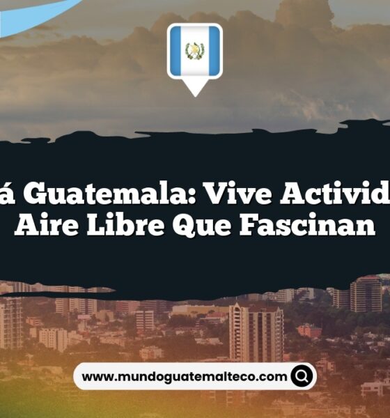 Nahualá Guatemala: Vive Actividades al Aire Libre que Fascinan