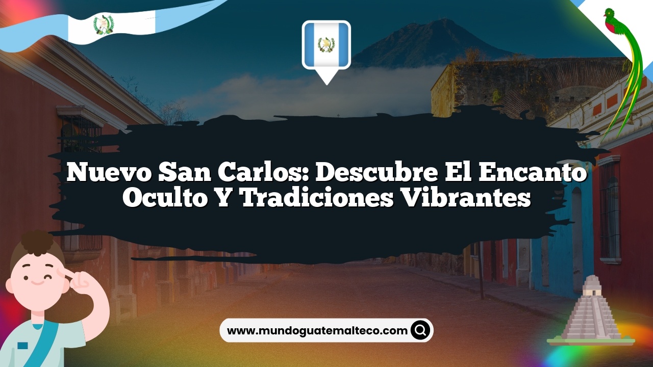 Imagen de Nuevo San Carlos: Descubre el Encanto Oculto y Tradiciones Vibrantes Nuevo San Carlos: Descubre el Encanto Oculto y Tradiciones Vibrantes