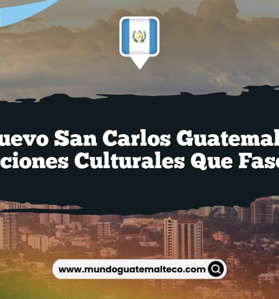 Nuevo San Carlos Guatemala: Tradiciones Culturales que Fascinan