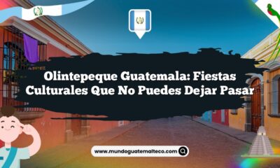 Olintepeque Guatemala: Fiestas Culturales que No Puedes Dejar Pasar