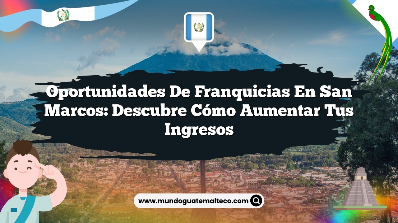 Imagen de Oportunidades de franquicias en San Marcos: Descubre Cómo Aumentar tus Ingresos Oportunidades de franquicias en San Marcos: Descubre Cómo Aumentar tus Ingresos