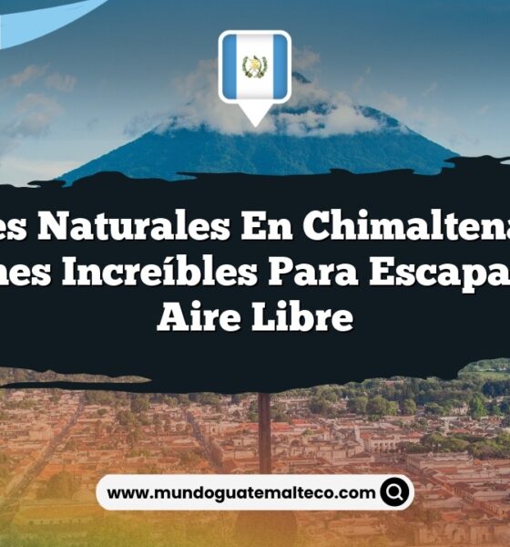 Paisajes Naturales en Chimaltenango: 6 Rincones Increíbles para Escapadas al Aire Libre