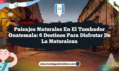 Paisajes Naturales en El Tumbador Guatemala: 6 Destinos para Disfrutar de la Naturaleza