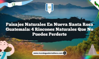 Paisajes Naturales en Nueva Santa Rosa Guatemala: 4 Rincones Naturales que No Puedes Perderte
