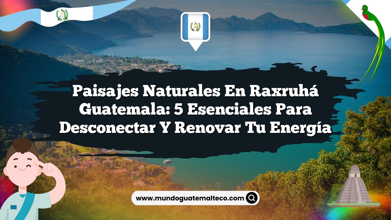 Imagen de Paisajes Naturales en Raxruhá Guatemala: 5 Esenciales para Desconectar y Renovar tu Energía Paisajes Naturales en Raxruhá Guatemala: 5 Esenciales para Desconectar y Renovar tu Energía
