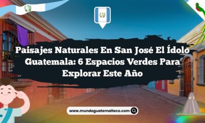 Paisajes Naturales en San José El Ídolo Guatemala: 6 Espacios Verdes para Explorar este Año