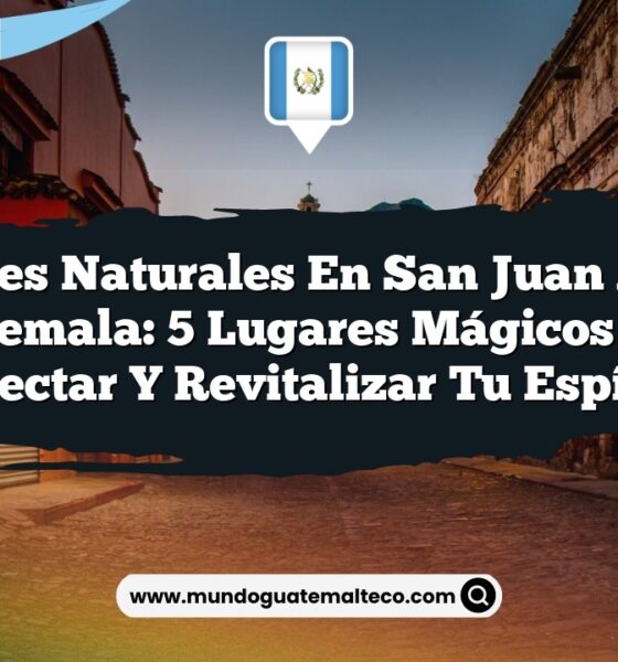 Paisajes Naturales en San Juan Atitán Guatemala: 5 Lugares Mágicos para Conectar y Revitalizar tu Espíritu