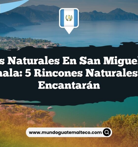 Paisajes Naturales en San Miguel Panán Guatemala: 5 Rincones Naturales que Te Encantarán