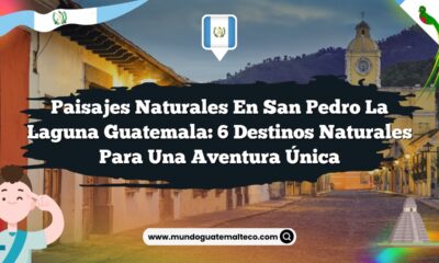Paisajes Naturales en San Pedro La Laguna Guatemala: 6 Destinos Naturales para una Aventura Única