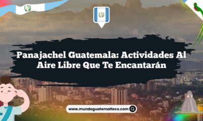 Panajachel Guatemala: Actividades al Aire Libre que Te Encantarán