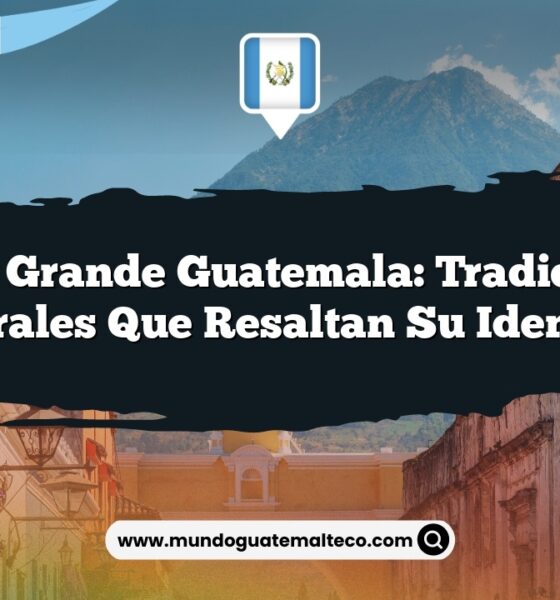 Playa Grande Guatemala: Tradiciones Culturales que Resaltan su Identidad