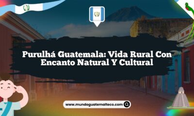 Purulhá Guatemala: Vida Rural con Encanto Natural y Cultural