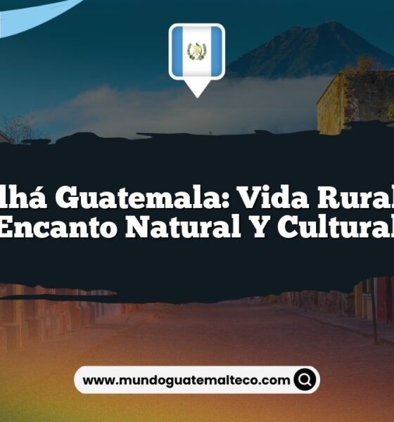 Purulhá Guatemala: Vida Rural con Encanto Natural y Cultural