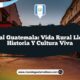 Rabinal Guatemala: Vida Rural Llena de Historia y Cultura Viva