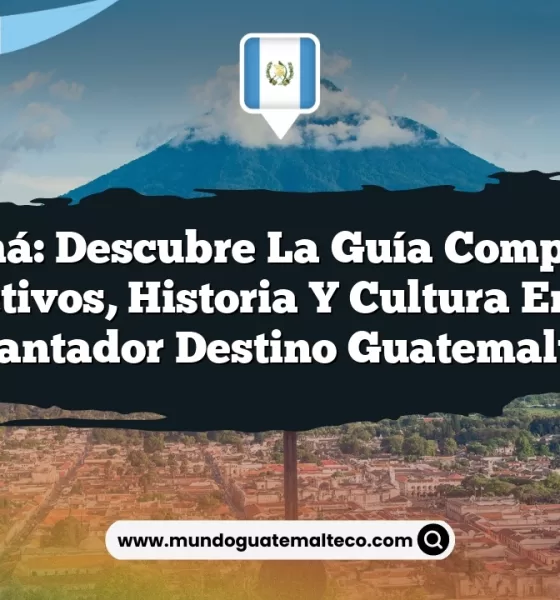 Raxruhá: Descubre la Guía Completa de Atractivos, Historia y Cultura en Este Encantador Destino Guatemalteco