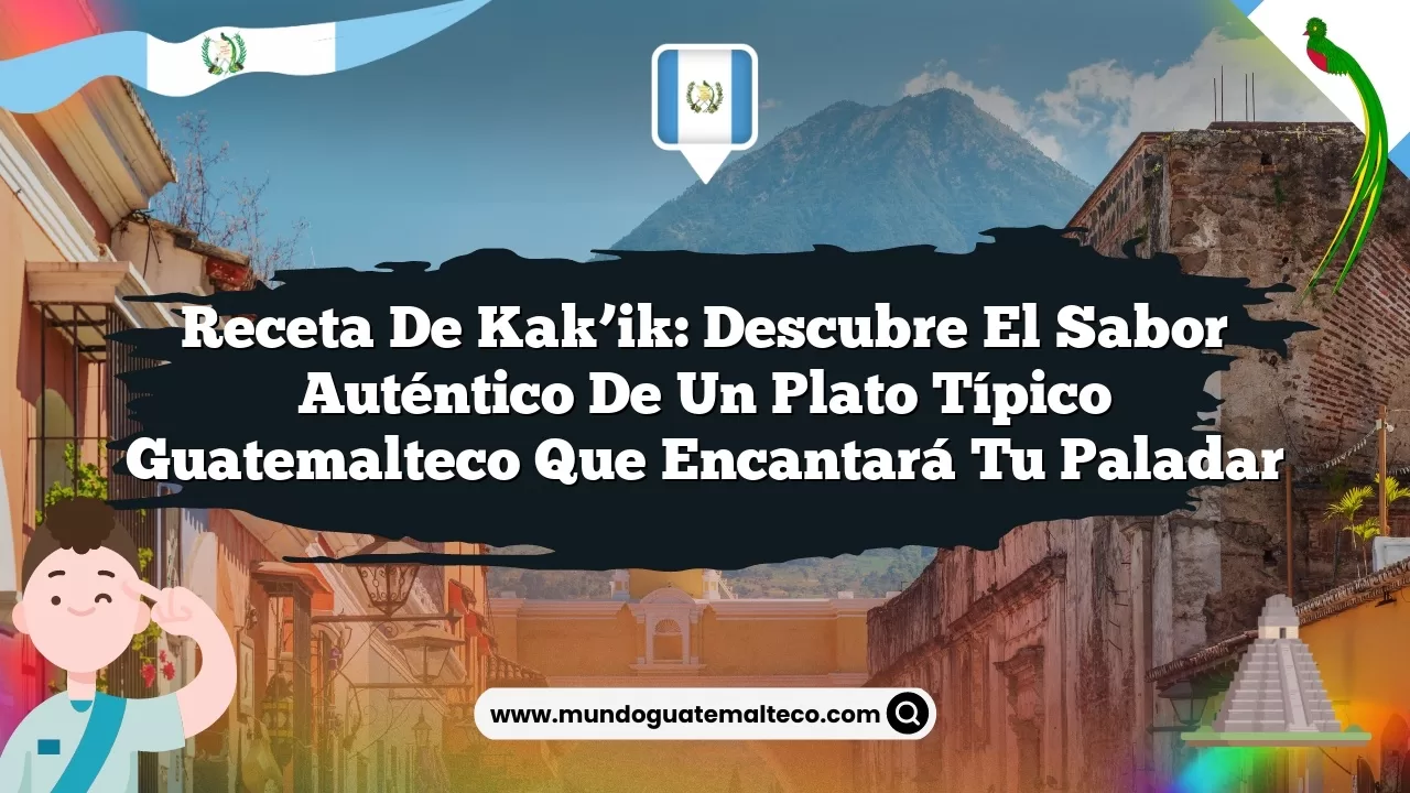 Imagen de Receta de Kak’ik: Descubre el Sabor Auténtico de un Plato Típico Guatemalteco que Encantará tu Paladar Receta de Kak’ik: Descubre el Sabor Auténtico de un Plato Típico Guatemalteco que Encantará tu Paladar