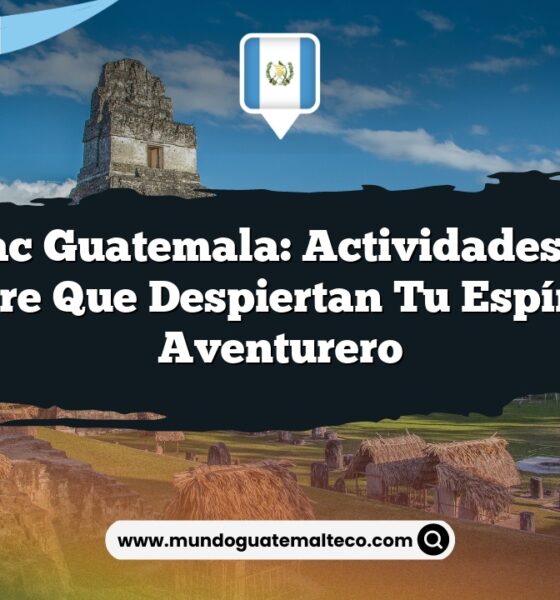 Samayac Guatemala: Actividades al Aire Libre que Despiertan Tu Espíritu Aventurero