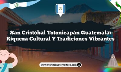 San Cristóbal Totonicapán Guatemala: Riqueza Cultural y Tradiciones Vibrantes