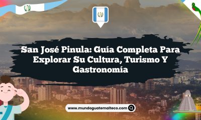 San José Pinula: Guía Completa para Explorar su Cultura, Turismo y Gastronomía