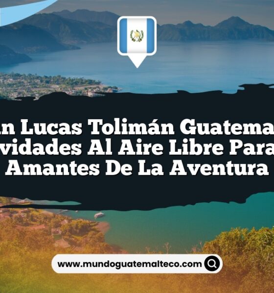 San Lucas Tolimán Guatemala: Actividades al Aire Libre para los Amantes de la Aventura