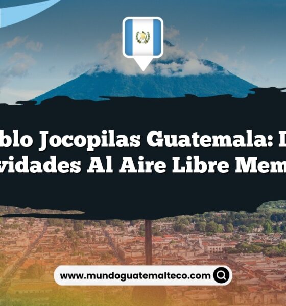 San Pablo Jocopilas Guatemala: Disfruta de Actividades al Aire Libre Memorables