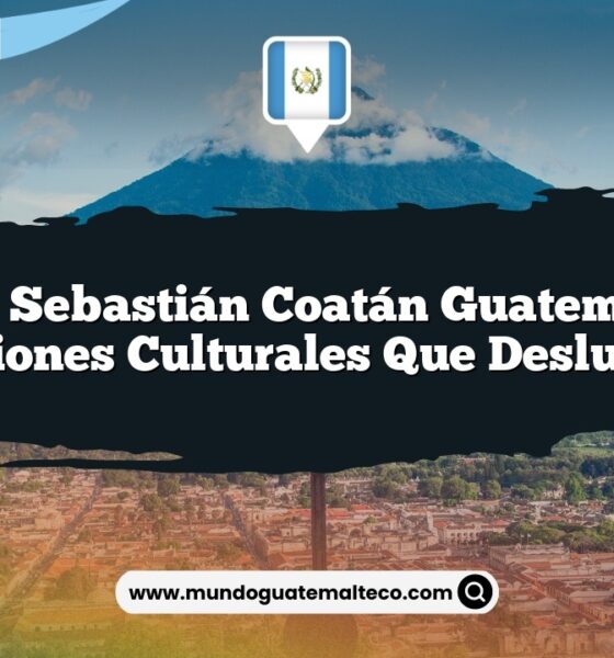 San Sebastián Coatán Guatemala: Tradiciones Culturales que Deslumbran