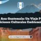 Santa Ana Guatemala: Un Viaje por sus Tradiciones Culturales Emblemáticas