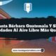 Santa Bárbara Guatemala y sus Actividades al Aire Libre Más Queridas