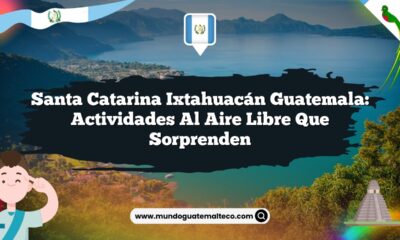 Santa Catarina Ixtahuacán Guatemala: Actividades al Aire Libre que Sorprenden