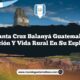 Santa Cruz Balanyá Guatemala: Tradición y Vida Rural en su Esplendor