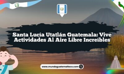 Santa Lucía Utatlán Guatemala: Vive Actividades al Aire Libre Increíbles