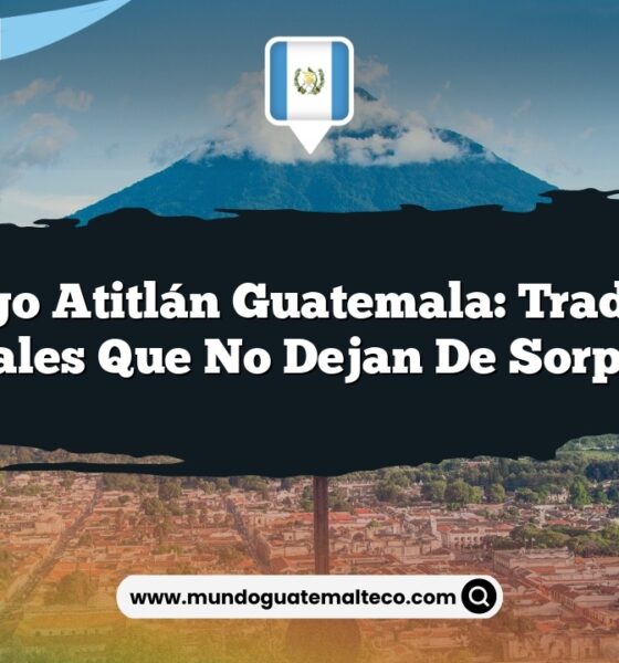 Santiago Atitlán Guatemala: Tradiciones Culturales que no Dejan de Sorprender