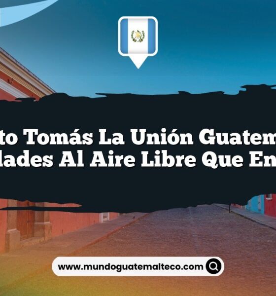 Santo Tomás La Unión Guatemala: Actividades al Aire Libre que Encantan