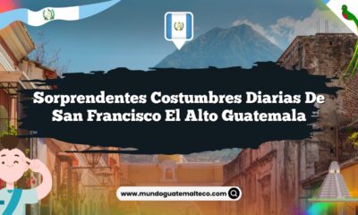 Sorprendentes Costumbres Diarias de San Francisco El Alto Guatemala
