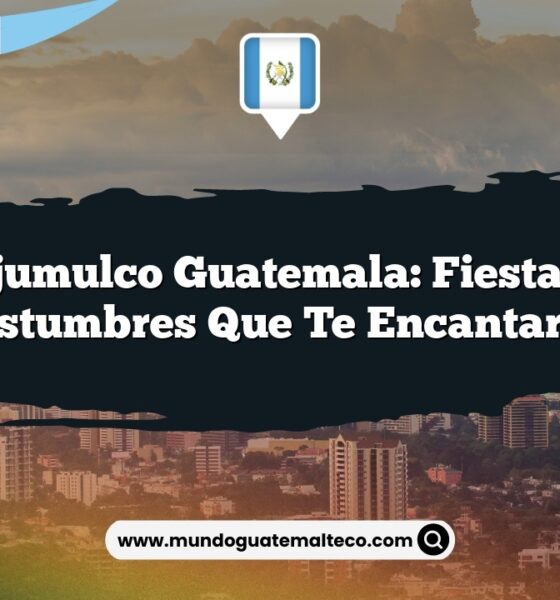 Tajumulco Guatemala: Fiestas y Costumbres que Te Encantarán