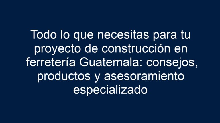 Todo lo que necesitas para tu proyecto de construcción en ferretería ...