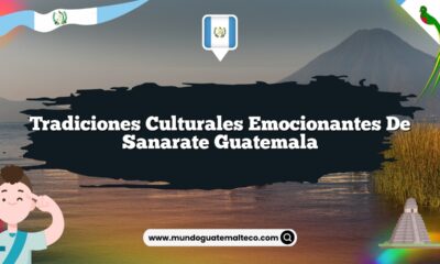 Tradiciones Culturales Emocionantes de Sanarate Guatemala